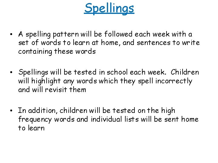 Spellings • A spelling pattern will be followed each week with a set of