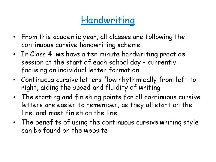 Handwriting • From this academic year, all classes are following the continuous cursive handwriting