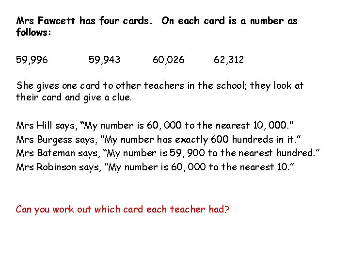 Mrs Fawcett has four cards. On each card is a number as follows: 59,