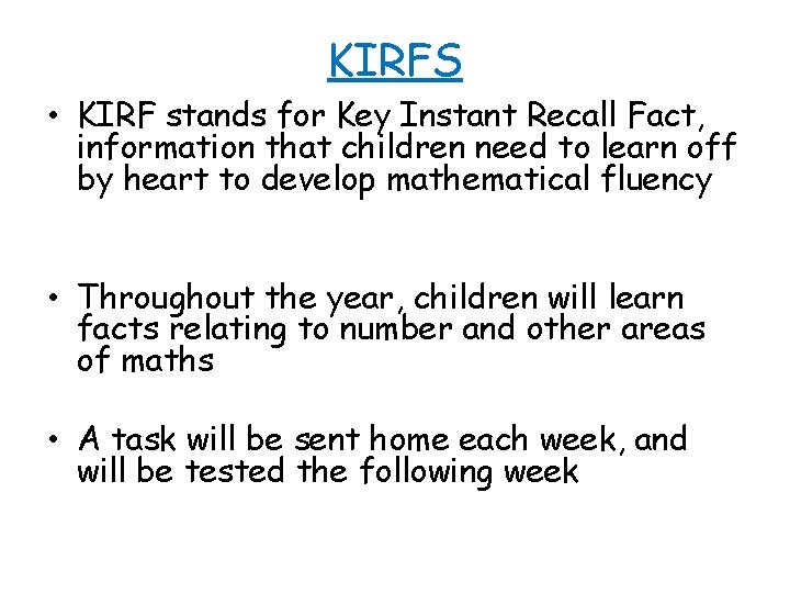 KIRFS • KIRF stands for Key Instant Recall Fact, information that children need to