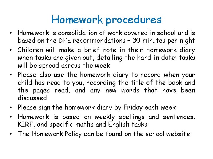 Homework procedures • Homework is consolidation of work covered in school and is based