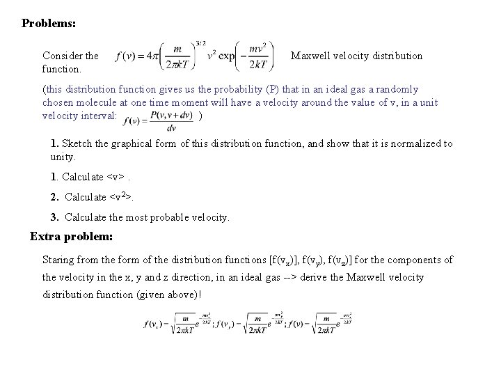 Problems: Consider the function. Maxwell velocity distribution (this distribution function gives us the probability