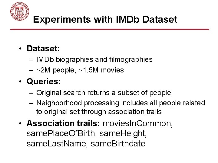 Experiments with IMDb Dataset • Dataset: – IMDb biographies and filmographies – ~2 M