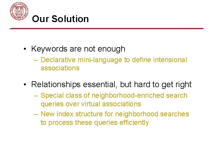 Our Solution • Keywords are not enough – Declarative mini-language to define intensional associations