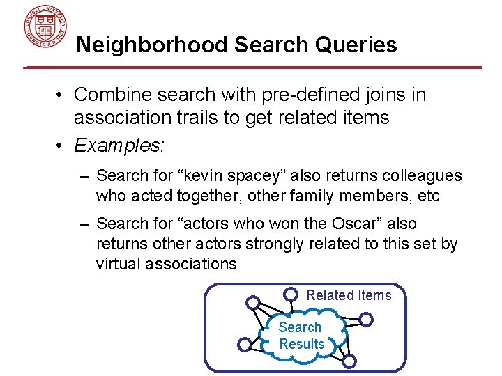 Neighborhood Search Queries • Combine search with pre-defined joins in association trails to get