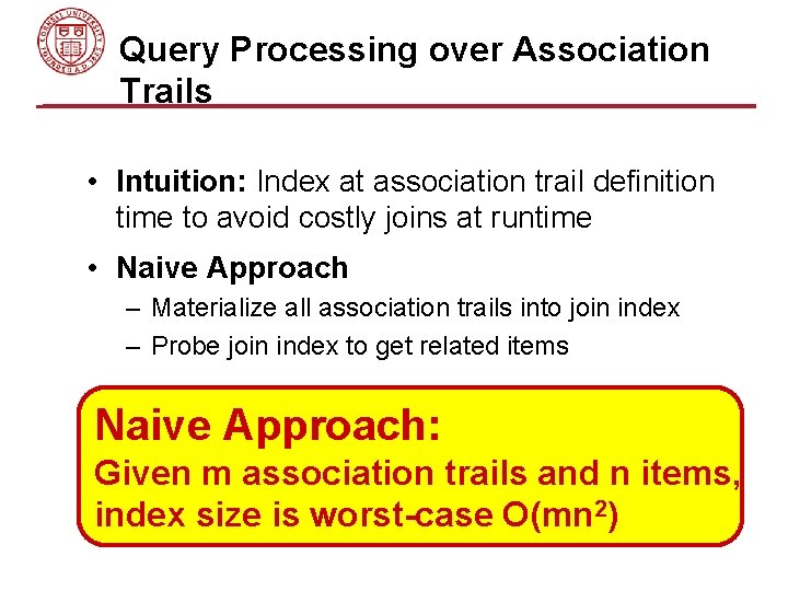 Query Processing over Association Trails • Intuition: Index at association trail definition time to