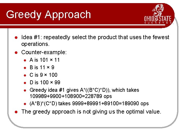 Greedy Approach Idea #1: repeatedly select the product that uses the fewest operations. l