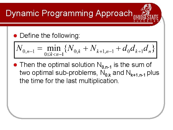 Dynamic Programming Approach l Define the following: l Then the optimal solution N 0,