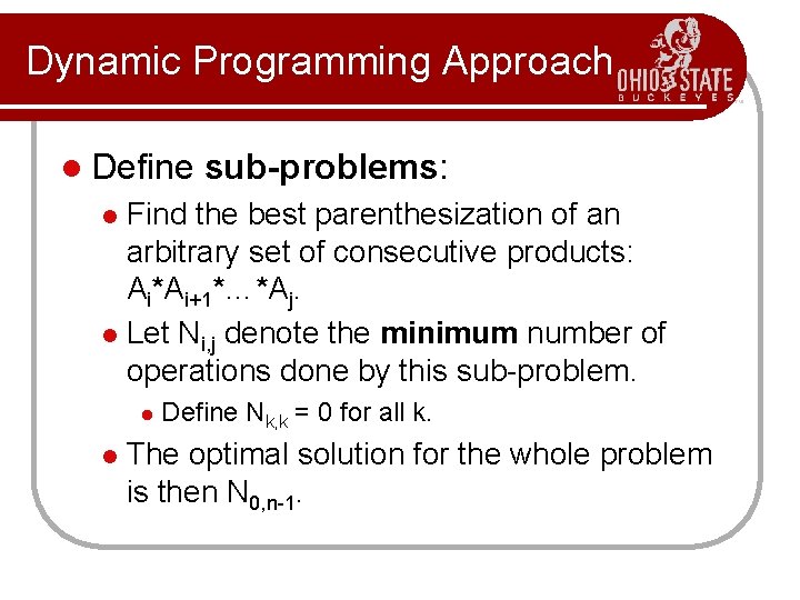 Dynamic Programming Approach l Define sub-problems: Find the best parenthesization of an arbitrary set