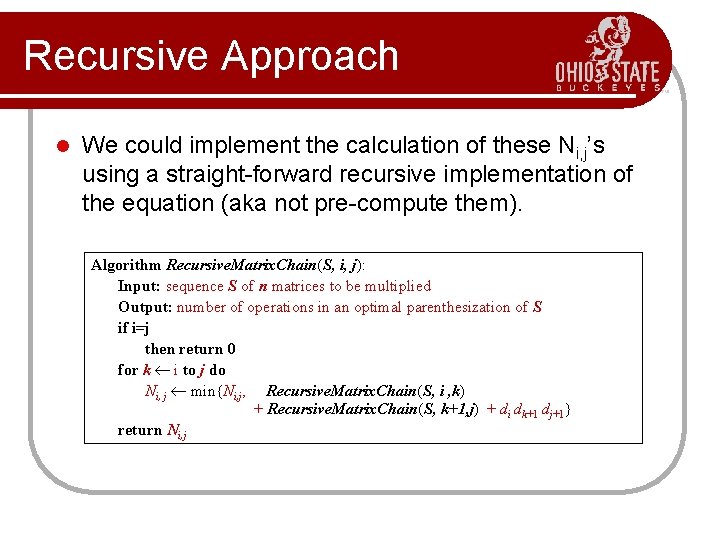 Recursive Approach l We could implement the calculation of these Ni, j’s using a