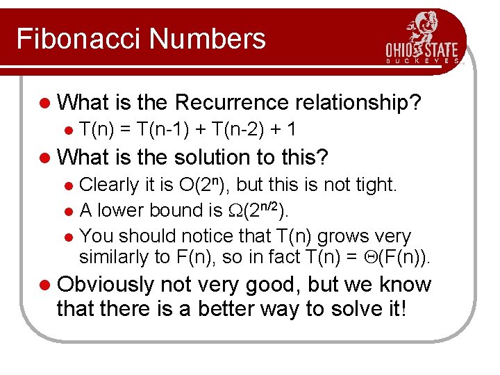 Fibonacci Numbers l What l is the Recurrence relationship? T(n) = T(n-1) + T(n-2)