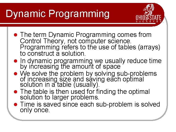 Dynamic Programming l l l The term Dynamic Programming comes from Control Theory, not