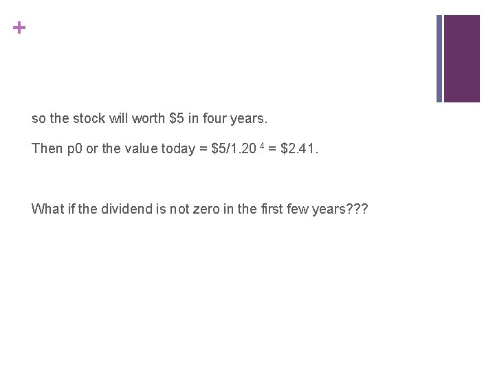 + so the stock will worth $5 in four years. Then p 0 or