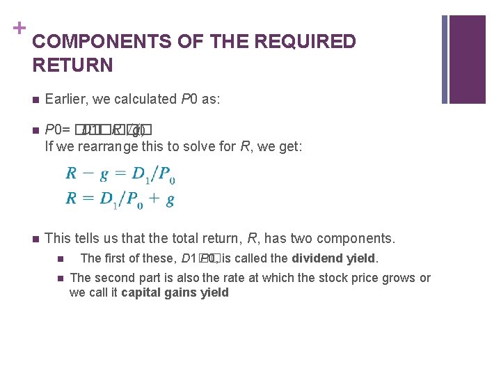 + COMPONENTS OF THE REQUIRED RETURN n Earlier, we calculated P 0 as: n
