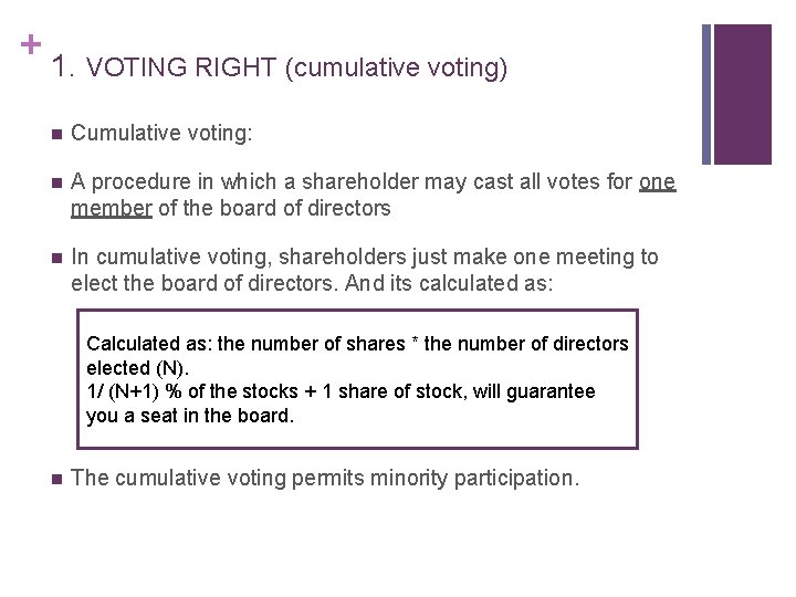 + 1. VOTING RIGHT (cumulative voting) n Cumulative voting: n A procedure in which