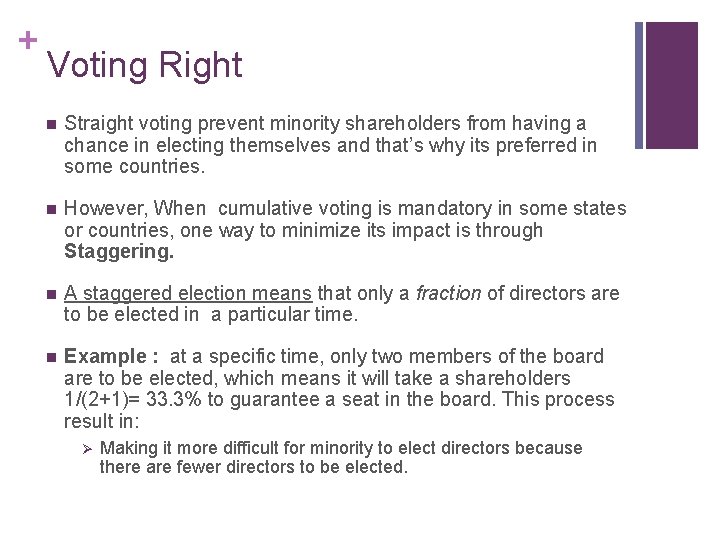 + Voting Right n Straight voting prevent minority shareholders from having a chance in
