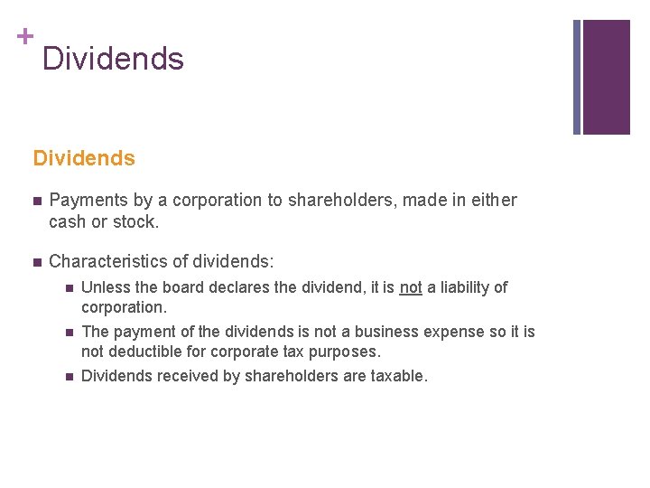 + Dividends n Payments by a corporation to shareholders, made in either cash or
