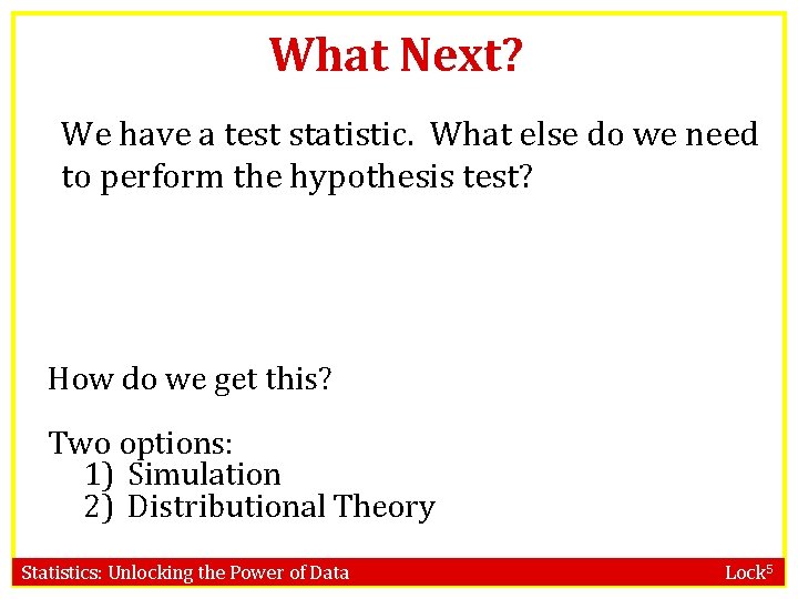 What Next? We have a test statistic. What else do we need to perform