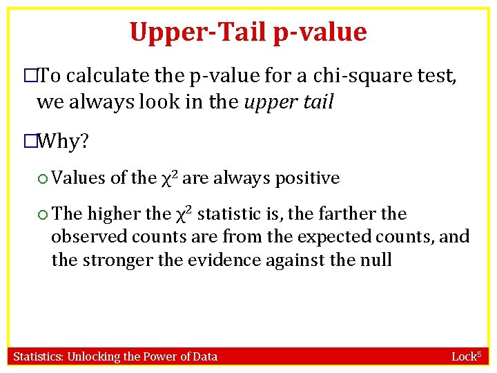 Upper-Tail p-value �To calculate the p-value for a chi-square test, we always look in
