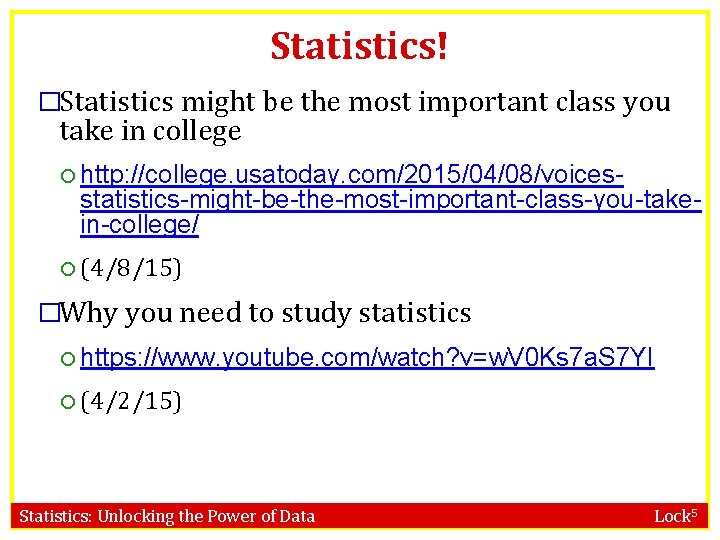 Statistics! �Statistics might be the most important class you take in college http: //college.