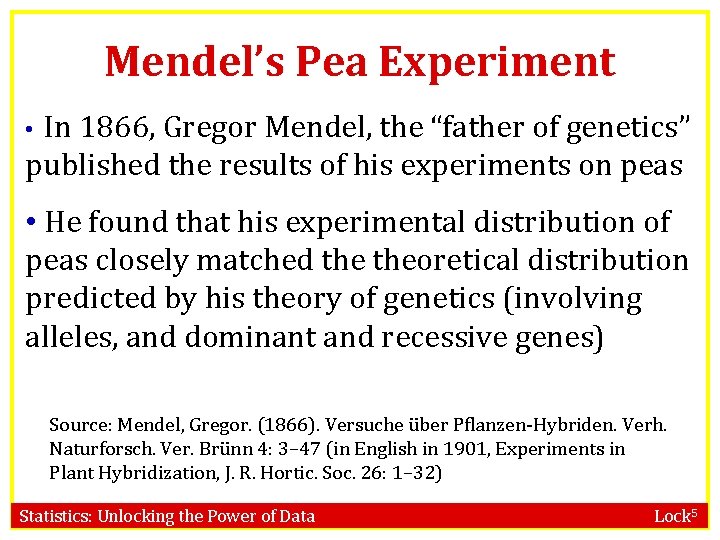 Mendel’s Pea Experiment In 1866, Gregor Mendel, the “father of genetics” published the results