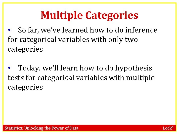 Multiple Categories • So far, we’ve learned how to do inference for categorical variables