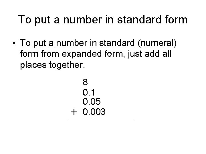 To put a number in standard form • To put a number in standard