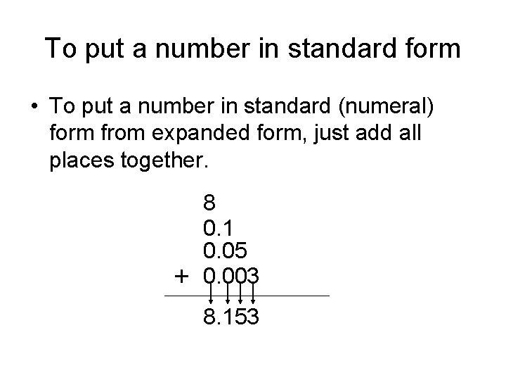 To put a number in standard form • To put a number in standard