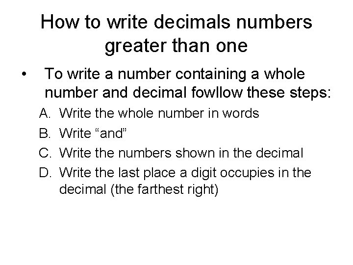 How to write decimals numbers greater than one • To write a number containing