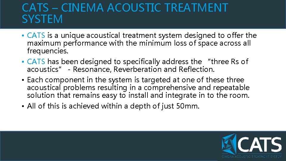 CATS – CINEMA ACOUSTIC TREATMENT SYSTEM • CATS is a unique acoustical treatment system