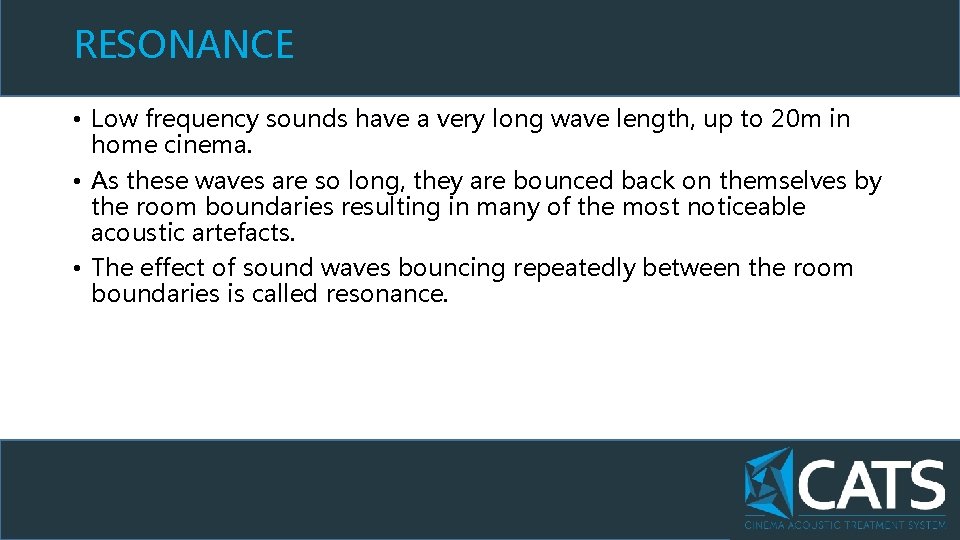 RESONANCE • Low frequency sounds have a very long wave length, up to 20
