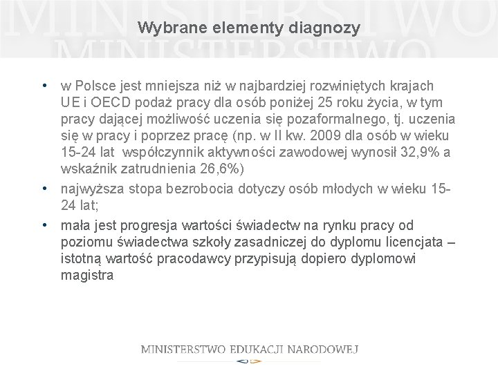 Wybrane elementy diagnozy • w Polsce jest mniejsza niż w najbardziej rozwiniętych krajach UE