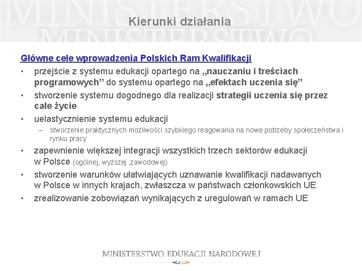 Kierunki działania Główne cele wprowadzenia Polskich Ram Kwalifikacji • przejście z systemu edukacji opartego