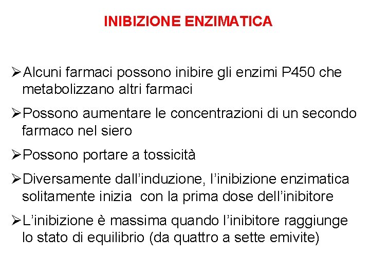 INIBIZIONE ENZIMATICA ØAlcuni farmaci possono inibire gli enzimi P 450 che metabolizzano altri farmaci