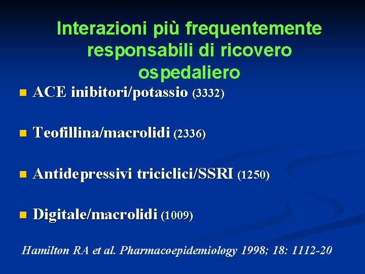 Interazioni più frequentemente responsabili di ricovero ospedaliero n ACE inibitori/potassio (3332) n Teofillina/macrolidi (2336)