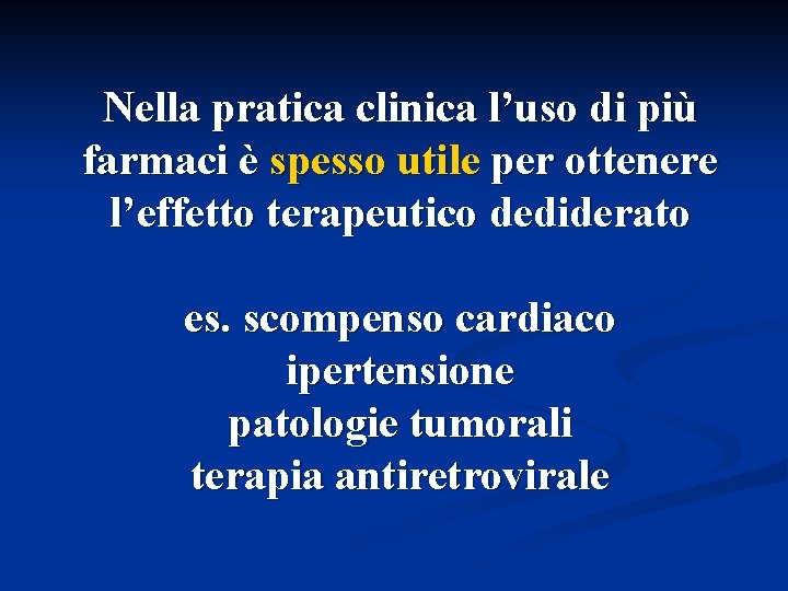 Nella pratica clinica l’uso di più farmaci è spesso utile per ottenere l’effetto terapeutico