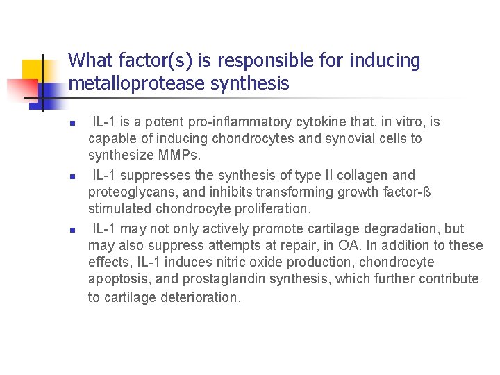 What factor(s) is responsible for inducing metalloprotease synthesis n n n IL-1 is a