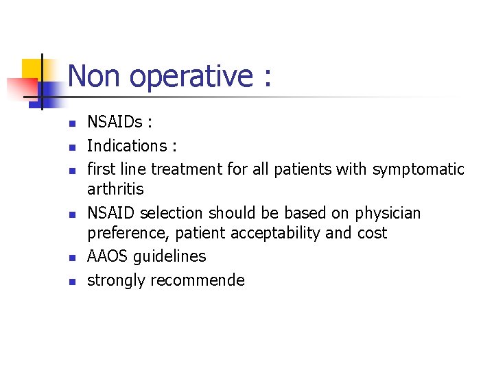 Non operative : n n n NSAIDs : Indications : first line treatment for
