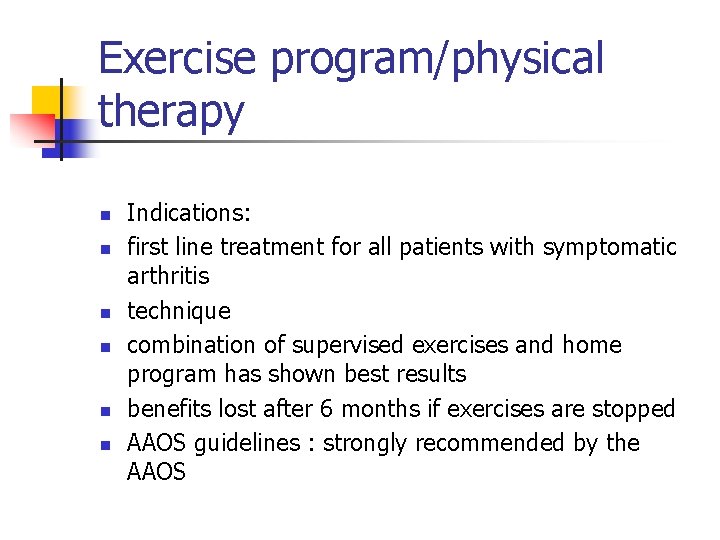 Exercise program/physical therapy n n n Indications: first line treatment for all patients with