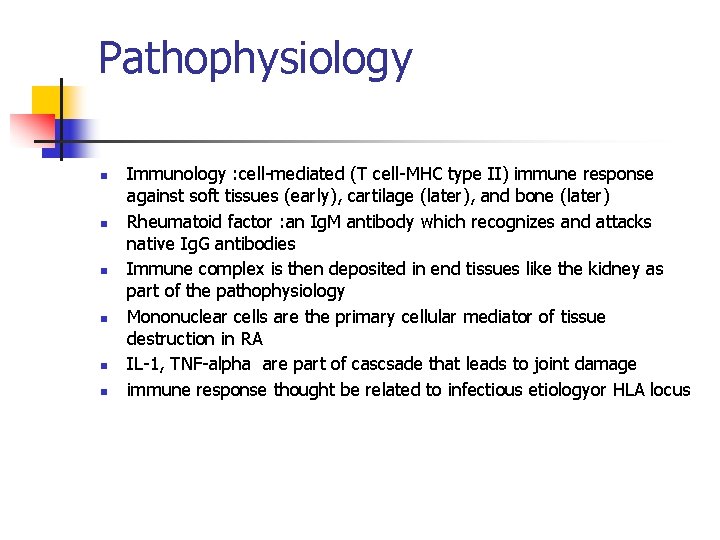Pathophysiology n n n Immunology : cell-mediated (T cell-MHC type II) immune response against