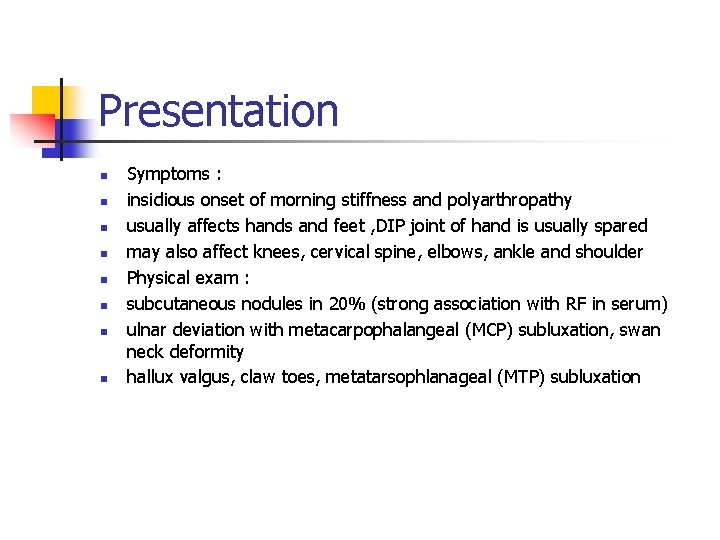 Presentation n n n n Symptoms : insidious onset of morning stiffness and polyarthropathy