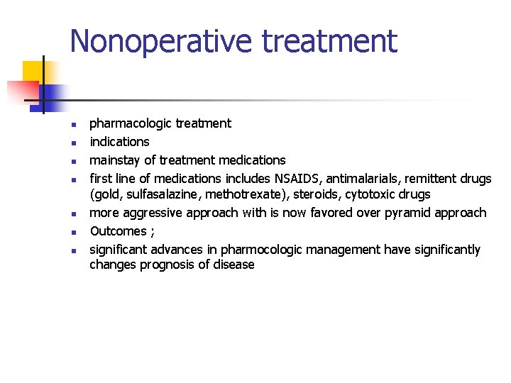 Nonoperative treatment n n n n pharmacologic treatment indications mainstay of treatment medications first