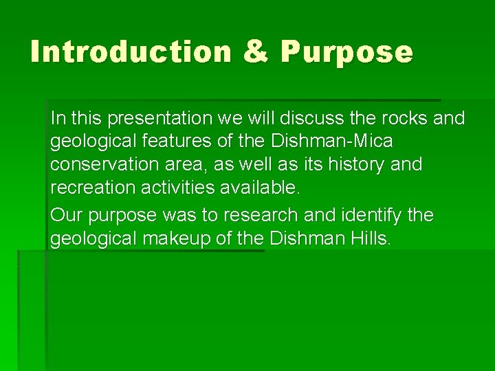 Introduction & Purpose In this presentation we will discuss the rocks and geological features