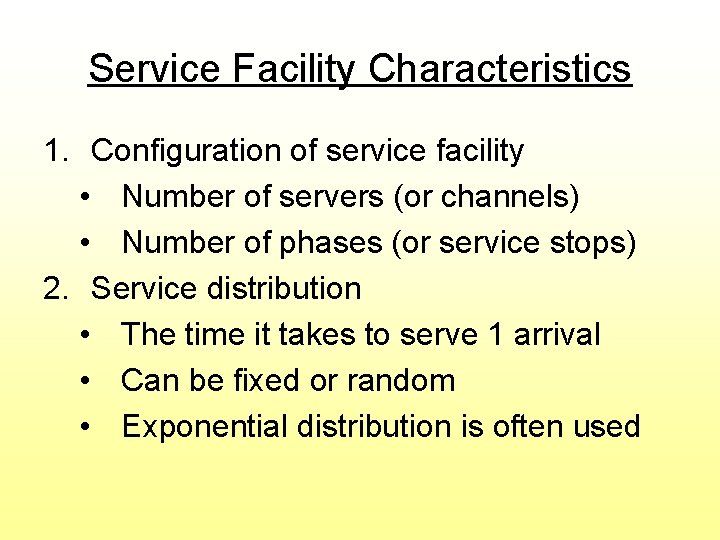 Service Facility Characteristics 1. Configuration of service facility • Number of servers (or channels)