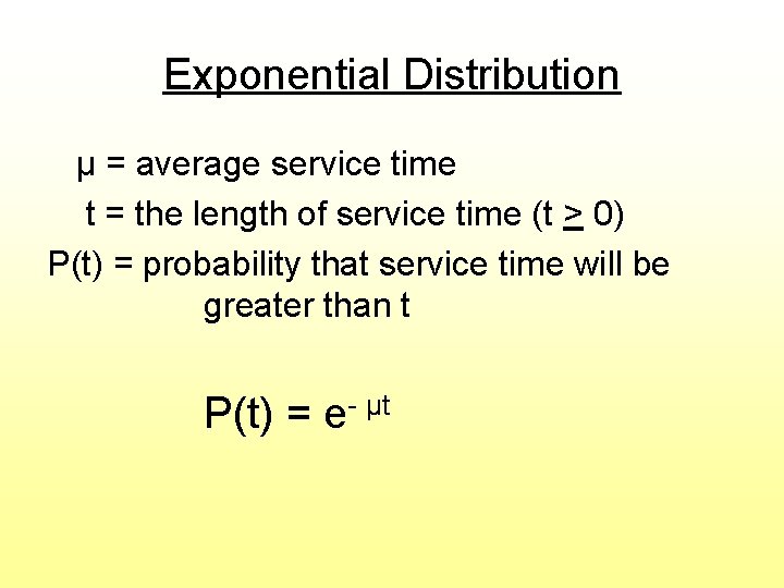 Exponential Distribution μ = average service time t = the length of service time