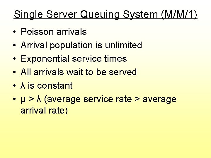 Single Server Queuing System (M/M/1) • • • Poisson arrivals Arrival population is unlimited