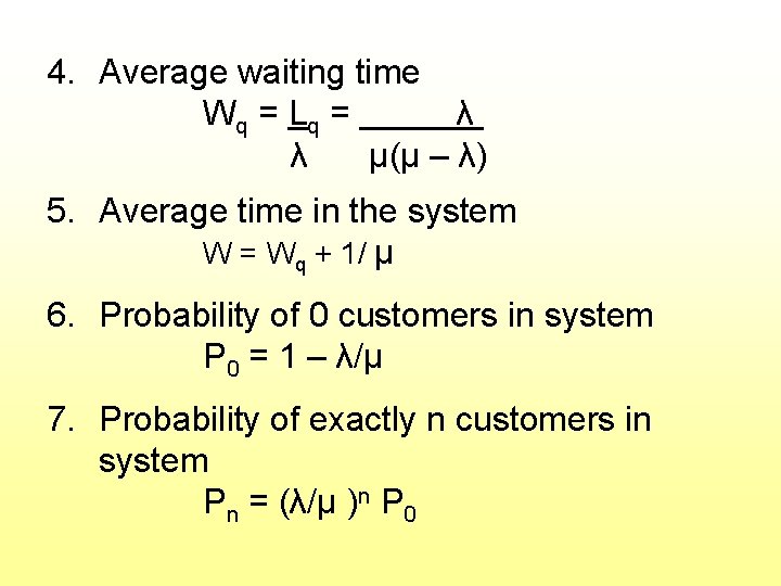 4. Average waiting time W q = Lq = λ λ μ(μ – λ)