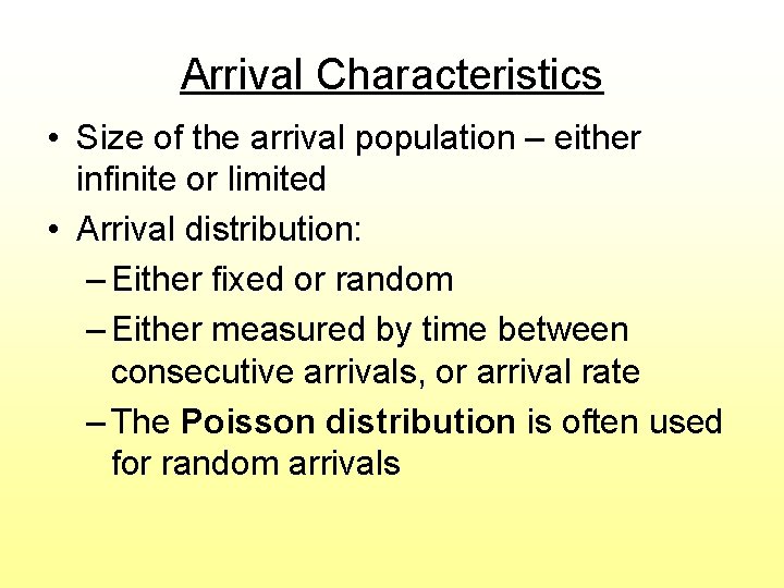 Arrival Characteristics • Size of the arrival population – either infinite or limited •