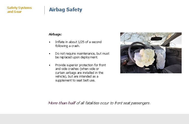 Safety Systems and Gear Airbag Safety Protective Controls Airbags: • Inflate in about 1/25