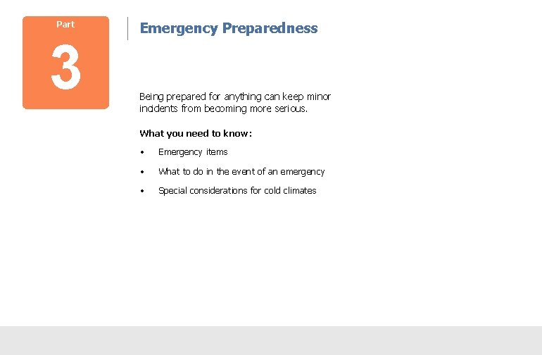 Part 3 Emergency Preparedness Being prepared for anything can keep minor incidents from becoming